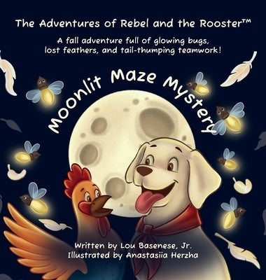 Moonlit Maze Mystery: A fall adventure full of glowing bugs, lost feathers and tail-thumping teamwork by Basenese, Lou, Jr.