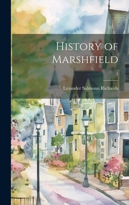 History of Marshfield; 1 by Richards, Lysander Salmon 1835- 4n