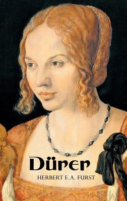Durer by Furst, Herbert E. a.