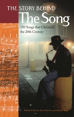 The Story Behind the Song: 150 Songs That Chronicle the 20th Century by Barnet, Richard D.