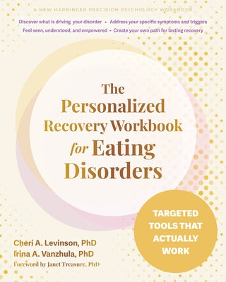 The Personalized Recovery Workbook for Eating Disorders: Targeted Tools That Actually Work by Levinson, Cheri A.