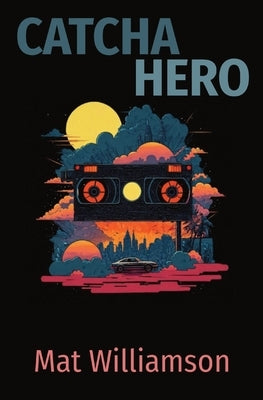 Catcha Hero by Williamson, Mat