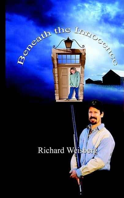 Beneath the Innocence by Weisberg, Richard