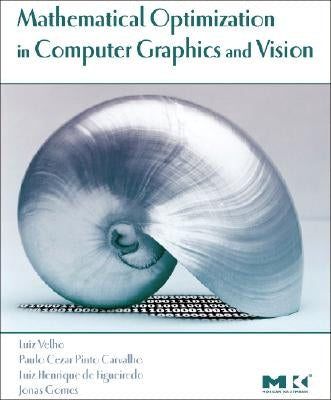 Mathematical Optimization in Computer Graphics and Vision by Velho, Luiz