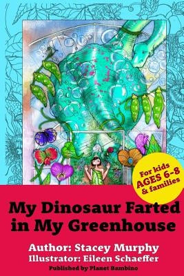 My Dinosaur Farted in My Greenhouse: (Perfect Bedtime Story for Young Readers Age 6-8) May Cause Giggles by Schaeffer, Eileen