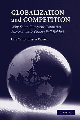 Globalization and Competition by Bresser Pereira, Luiz Carlos