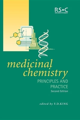 Medicinal Chemistry: Principles and Practice by King, Frank D.