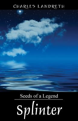 Splinter: Seeds of a Legend by Landreth, Charles