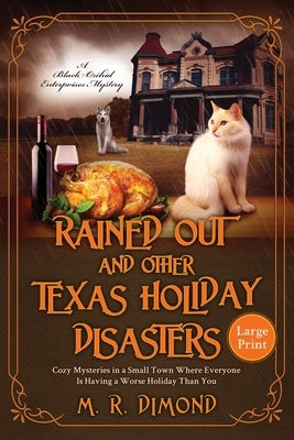 Rained Out and Other Texas Holiday Disasters: Cozy Mysteries in a Small Town Where Everyone Is Having a Worse Holiday Than You by Dimond, M. R.