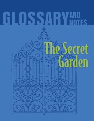 The Secret Garden Glossary and Notes: The Secret Garden by Books, Heron
