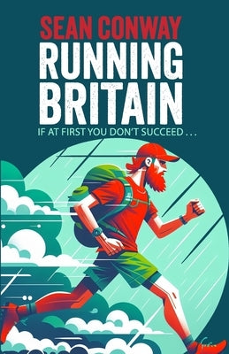 Running Britain: The final leg of the world's first length of Britain triathlon by Conway, Sean