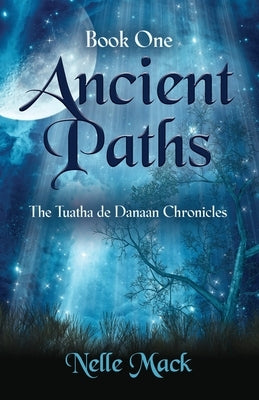 Ancient Paths: Tuatha de Danaan Chronicles - Book 1 by Mack, Nelle