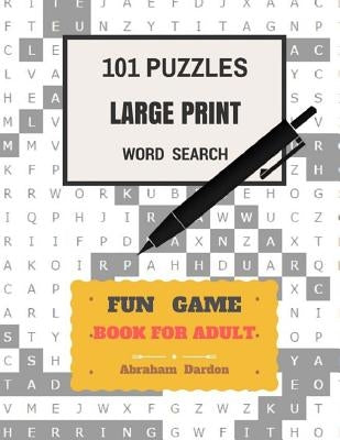 101 Puzzles Large Print Word Search Fun Game Books For Adult: Word Search (101 Puzzles) by Dardon, Abraham