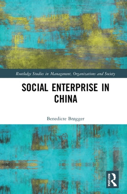 Social Enterprise in China by Brøgger, Benedicte
