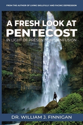 A Fresh Look at Pentecost in Light of Present-Day Confusion by Finnigan, William J.