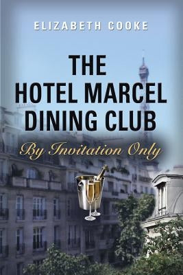 The Hotel Marcel Dining Club: By Invitation Only by Cooke, Elizabeth