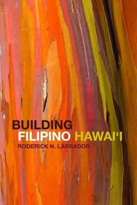 Building Filipino Hawai'i by Labrador, Roderick N.