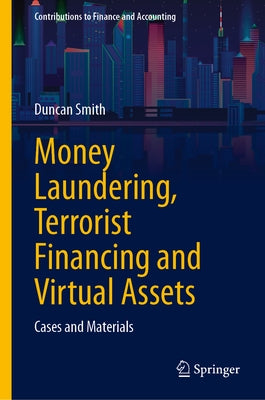 Money Laundering, Terrorist Financing and Virtual Assets: Cases and Materials by Smith, Duncan