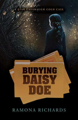 Burying Daisy Doe: A Star Cavanaugh Cold Case by Richards, Ramona