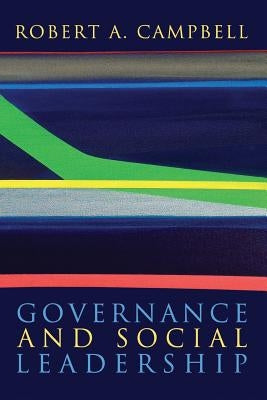 Governance and Social Leadership by Campbell, Robert A.