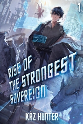 Rise of the Strongest Sovereign by Hunter, Kaz