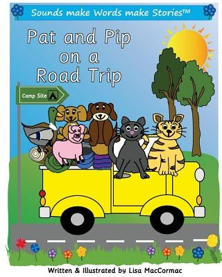 Pat and Pip on a Road Trip: Supports Sounds make Words make Stories, Series 1 and Series 1+ Reader Books 1 to 4 by Maccormac, Lisa