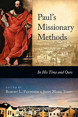 Paul's Missionary Methods: In His Time and in Ours by Plummer, Robert L.