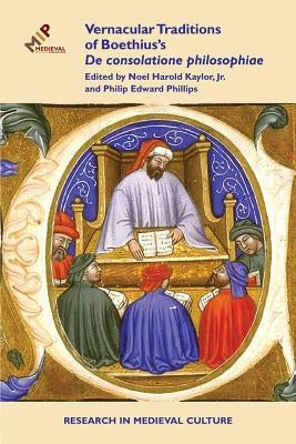Vernacular Traditions of Boethius's de Consolatione Philosophiae by Phillips, Philip Edward