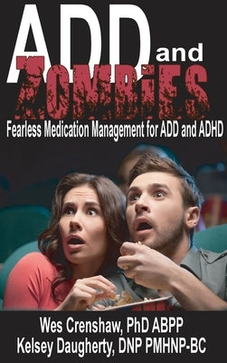 ADD and Zombies: Fearless Medication Management for ADD and ADHD by Crenshaw, Wes