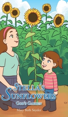 Stella's Sunflowers: God's Garden by Snyder, Mary Beth