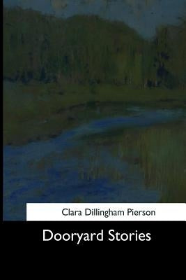 Dooryard Stories by Pierson, Clara Dillingham