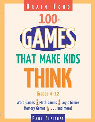 Brain Food: 100+ Games That Make Kids Think by Fleisher, Paul