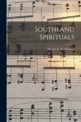Southland Spirituals by Rodeheaver, Homer a. (Homer Alvan) 1.