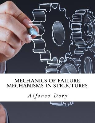 Mechanics of Failure Mechanisms in Structures by Dory, Alfonso