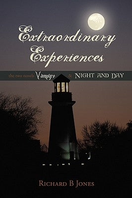 Extraordinary Experiences: Vampyre & Night and Day by Richard B. Jones, B. Jones