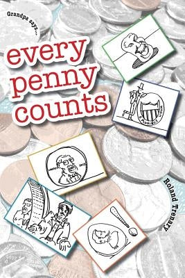 every penny counts: playful drawings hold pocketfuls of nostalgia, rhyme, and whimsey by Trenary, Roland