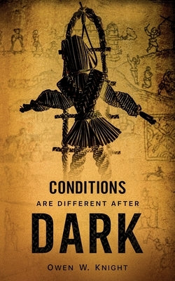 Conditions are Different After Dark by Knight, Owen W.