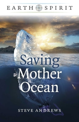 Saving Mother Ocean by Andrews, Steve