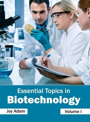 Essential Topics in Biotechnology: Volume I by Adam, Joy