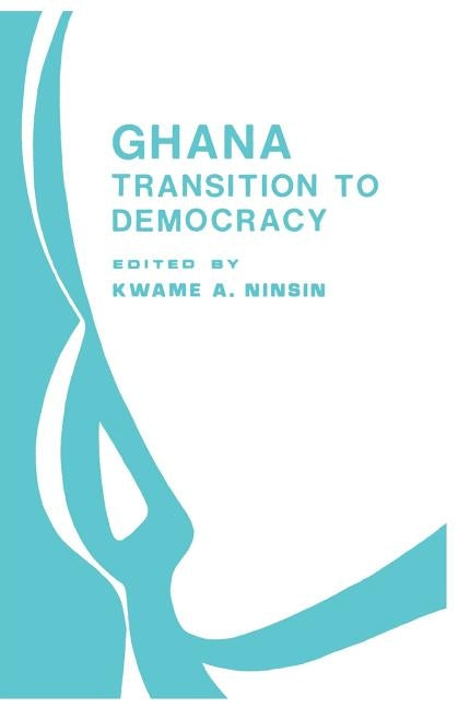 Ghana: Transition to Democracy by Ninsin, Kwame Akon