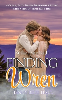 Finding Wren: A Firefighter, Running, Slow Burn, Faith Based Romance by Hall, Jenny Beth