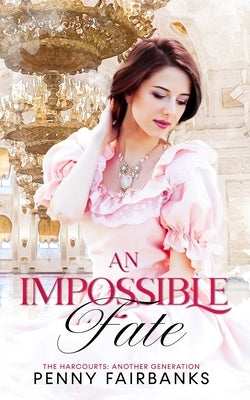 An Impossible Fate: A Victorian Romance by Fairbanks, Penny