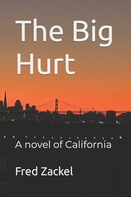 The Big Hurt: A novel of California by Zackel, Katherine