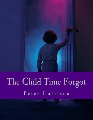 The Child Time Forgot by Harrison, Peter