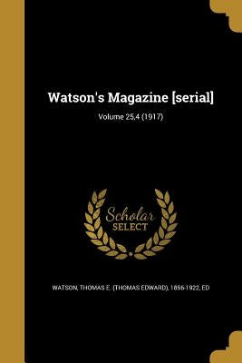 Watson's Magazine [serial]; Volume 25,4 (1917) by Watson, Thomas E. (Thomas Edward) 1856-