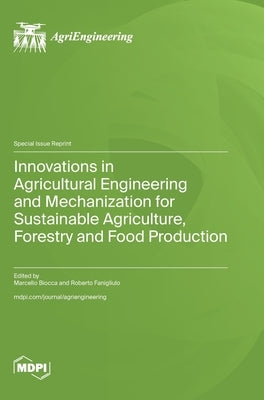Innovations in Agricultural Engineering and Mechanization for Sustainable Agriculture, Forestry and Food Production by Biocca, Marcello