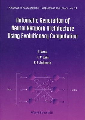 Automatic Generation of Neural Network Architecture Using Evolutionary Computation by Johnson, R. P.