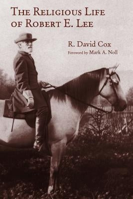Religious Life of Robert E. Lee by Cox, R. David