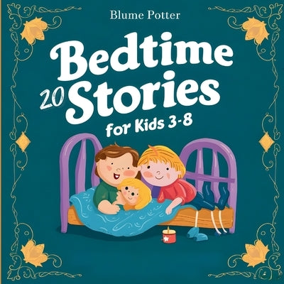 20 Bedtime Stories For Kids Age 3 - 8 by Potter, Blume