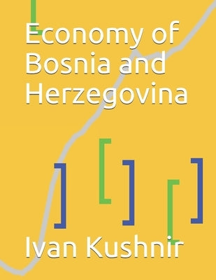 Economy of Bosnia and Herzegovina by Kushnir, Ivan